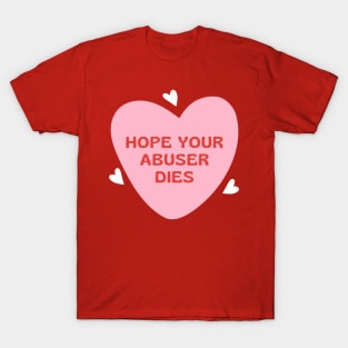 hope your abuser dies heart T-Shirt